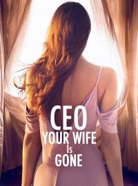 CEO, Your Wife Is GoneShort Dramas