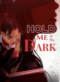 Hold Me in the DarkShort Dramas