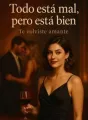 Todo está mal, pero está bien. Te volviste amante. cover