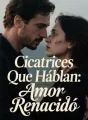 Cicatrices Que Hablan: Amor Renacido cover