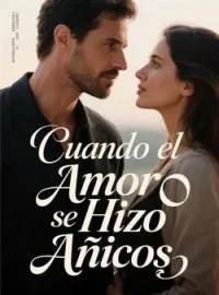 Cuando el Amor se Hizo Añicos