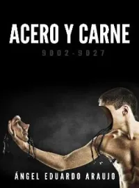 Acero y carne, 9002-9027
