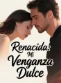 Renacida: Mi Venganza Dulce cover