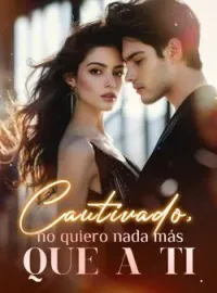 Cautivado, no quiero nada más que a ti