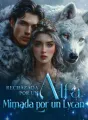 Rechazada por un Alfa, Mimada por un Lycan cover