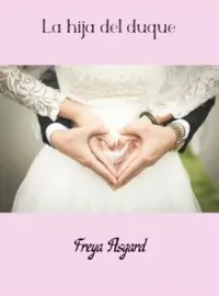 La hija del duque (Freya Asgard)