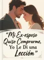 Mi Ex-esposo Quiso Comprarme, Yo Le Di una Lección cover