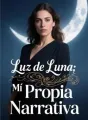 Luz de Luna: Mi Propia Narrativa cover
