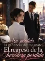 Su pérdida, la ganancia del magnate: El regreso de la heredera perdida cover