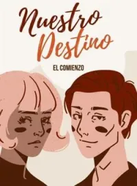 Serie Nuestro Destino: 1 El Comienzo