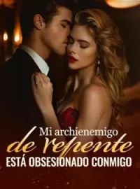 Mi archienemigo de repente está obsesionado conmigo