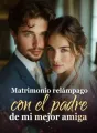 Matrimonio relámpago con el padre de mi mejor amiga cover