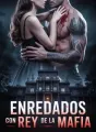 Enredados con el Rey de la Mafia cover