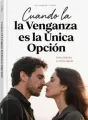 Cuando la Venganza es la Única Opción cover