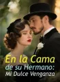 En la Cama de su Hermano: Mi Dulce Venganza cover