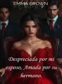Despreciada por mi esposo, Amada por su hermano cover