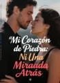 Mi Corazón de Piedra: Ni Una Mirada Atrás cover