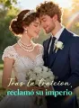 Tras la traición, reclamó su imperio cover