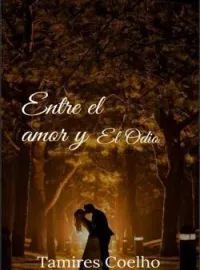 ENTRE EL AMOR Y EL ODIO..