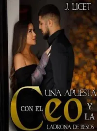Una apuesta con el CEO y la ladrona de besos