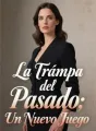 La Trampa del Pasado: Un Nuevo Juego cover