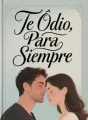 Te Odio, Para Siempre cover