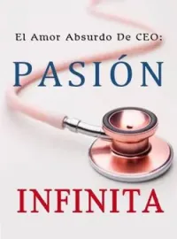 El Amor Absurdo De CEO: Pasión Infinita