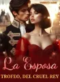 La Esposa Trofeo Del Cruel Rey  cover