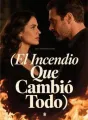 El Incendio Que Cambió Todo cover
