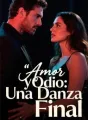 Amor y Odio: Una Danza Final cover