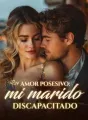 Amor posesivo: mi marido discapacitado cover