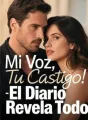 Mi Voz, Tu Castigo: El Diario Revela Todo cover