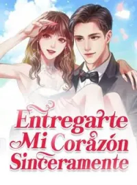 Entregarte Mi Corazón Sinceramente