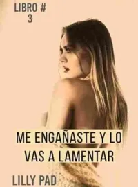 Me engañaste y lo vas a lamentar Libro # 3