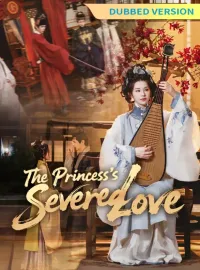 [Dubbed Version]The Princess's Severed Love