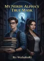 My Nerdy Alpha's True Masks cover