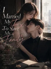 I Married My Ex To Save My Family