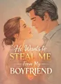 He Wants to Steal Me From My Boyfriend cover