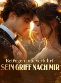 Betrogen und verfuhrt: Sein Griff nach mir.