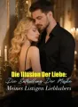 Die Illusion Der Liebe: Die Enthüllung Der Maske Meines Listigen Liebhabers cover