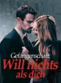 Gefangenschaft: Will nichts als dich cover