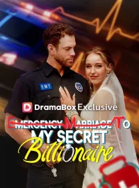 Emergency Marriage To My Secret BillionaireShort Dramas