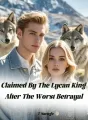 Claimed By The Lycan King After The Worst Betrayal cover