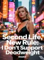 Second Life, New Rule: I Don't Support Deadweight cover