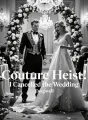 Couture Heist: I Cancelled the Wedding cover