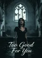 Too Good For You cover