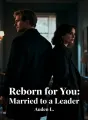 Reborn for You: Married to a Leader cover