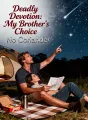 Deadly Devotion: My Brother's Choice cover