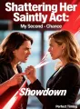 Shattering Her Saintly Act: My Second-Chance Showdown cover