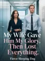 My Wife Gave Him My Glory, Then Lost Everything cover